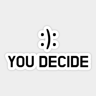 You Decide Sticker